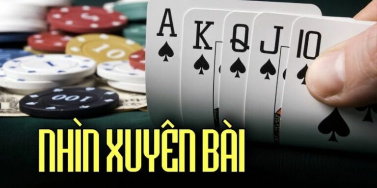 Nhìn xuyên lá bài là kỹ thuật tăng khả năng thắng